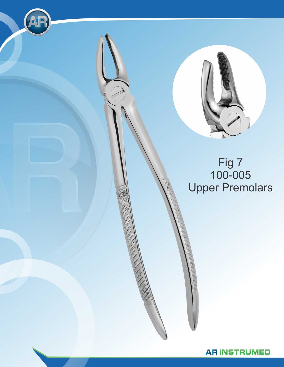 Fig.7 Upper Premolars – AR Instrumed, Extraction Forceps